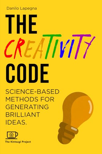 Immagine dell'editore per The Creativity Code: Science-based methods for generating brilliant ideas (Kintsugi Books - Let's hack what's possible together!) venduto da Ria Christie Collections