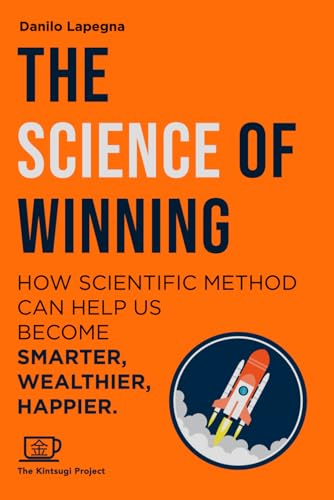 Immagine dell'editore per The Science of Winning: How scientific method can help us smarter, wealthier, happier (Kintsugi Books - Let's hack what's possible together!) venduto da Ria Christie Collections