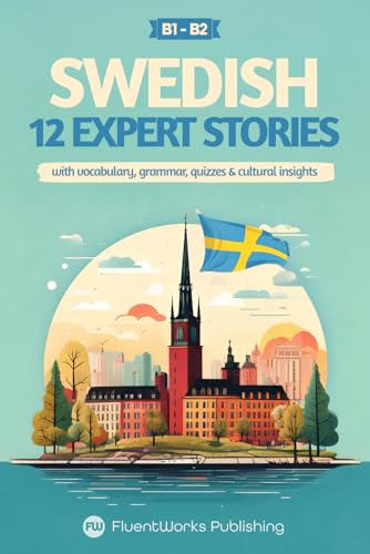 9798302549747: Learn Swedish with Stories - Intermediate (B1) to Advanced (B2): 12 Expert Stories with Vocabulary, Grammar, Quizzes & Cultural Insights: 3