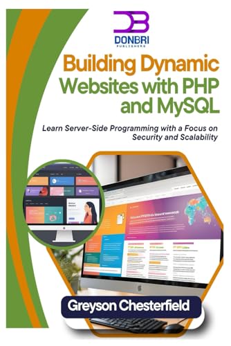 9798303271968: Building Dynamic Websites with PHP and MySQL: Learn Server-Side Programming with a Focus on Security and Scalability