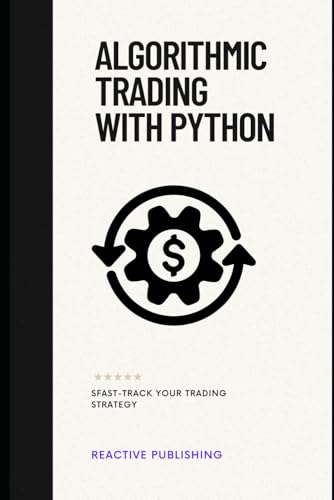 9798303321946: Algorithmic Trading with Python: Fast-Track Your Trading Strategy