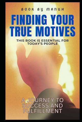 Stock image for Finding Your True Motives: A Journey to Success and Fulfillment for sale by Ria Christie Collections