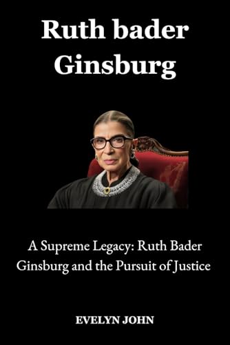 Stock image for Ruth bader Ginsburg: A Supreme Legacy: Ruth Bader Ginsburg and the Pursuit of Justice for sale by Ria Christie Collections
