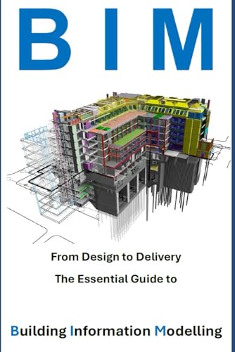 9798303402348: From Design to Delivery - The Essential Guide to Building Information Modelling