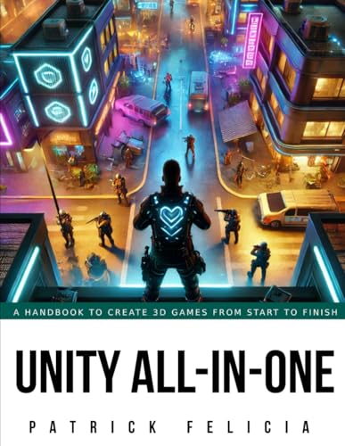 Immagine dell'editore per Unity All-In-One: A Handbook to Build 3D Games from Start to Finish and Learn C# in the Process venduto da Ria Christie Collections