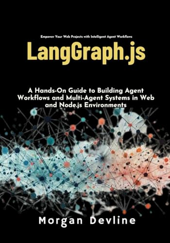 Beispielbild fr LangGraph.js: A Hands-On Guide to Building Agent Workflows and Multi-Agent Systems in Web and Node.js Environments zum Verkauf von Ria Christie Collections