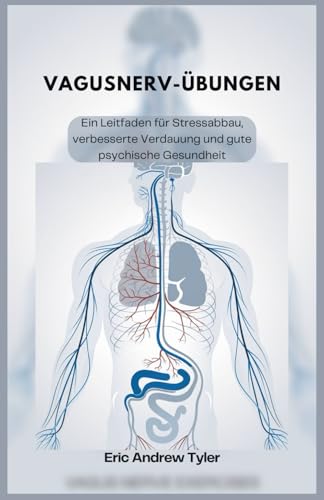 Beispielbild fr VAGUSNERV-BUNGEN: Ein Leitfaden fr Stressabbau, verbesserte Verdauung und gute psychische Gesundheit (German Edition) zum Verkauf von Ria Christie Collections