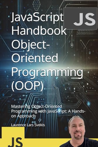 9798304254519: JavaScript Handbook Object-Oriented Programming (OOP): Mastering Object-Oriented Programming with JavaScript: A Hands-on Approach (Advanced Core JavaScript Mastery Series)