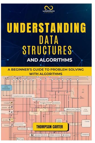 Stock image for UNDERSTANDING DATA STRUCTURES AND ALGORITHMS: A Beginner's Guide to Problem Solving with Algorithms for sale by Ria Christie Collections