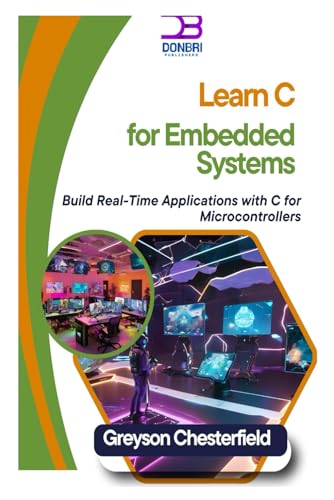 Imagen de archivo de Learn C for Embedded Systems: Build Real-Time Applications with C for Microcontrollers a la venta por Ria Christie Collections