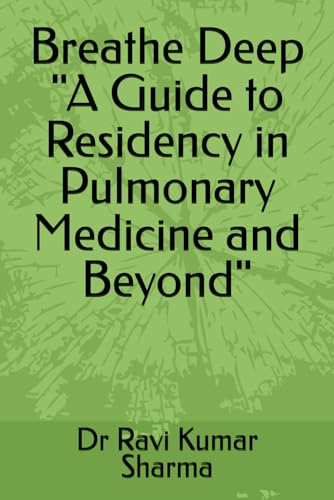 Stock image for Breathe Deep "A Guide to Residency in Pulmonary Medicine and Beyond" for sale by Ria Christie Collections