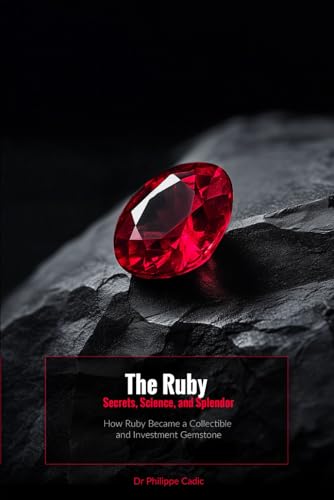 9798304710787: The Ruby: Secrets, Science and Splendor: How Ruby Became a Collectible and Investment Gemstone