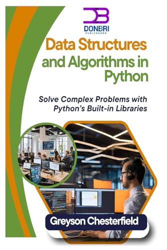 9798304730167: Data Structures and Algorithms in Python: Solve Complex Problems with Python’s Built-in Libraries