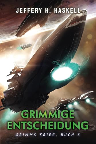 Beispielbild fr Grimmige Entscheidung: Eine militrische Science-Fiction-Serie (Grimms Krieg, Band 6) zum Verkauf von medimops