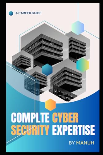 Beispielbild fr Complte Cyber Security Expertise: A Whole Cybersecurity Course (Most Popular and Trending Courses to Build Your Career) zum Verkauf von Ria Christie Collections