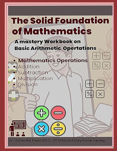 Stock image for The Solid Foundation of Mathematics: Crunching the four Fundamentals for sale by Ria Christie Collections