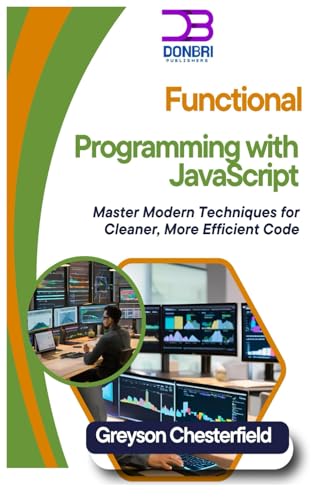 Beispielbild fr Functional Programming with JavaScript: Master Modern Techniques for Cleaner, More Efficient Code zum Verkauf von Ria Christie Collections