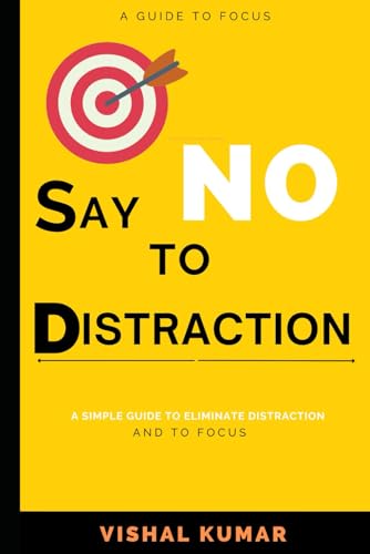 9798305363647: Say No to Distraction: A Guide to Focus (Focus Mind)