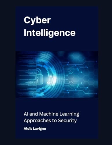 Beispielbild fr Cyber Intelligence: AI and Machine Learning Approaches to Security zum Verkauf von Ria Christie Collections