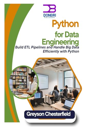 9798305653670: Python for Data Engineering: Build ETL Pipelines and Handle Big Data Efficiently with Python