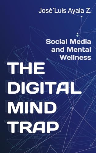 Stock image for THE DIGITAL MIND TRAP: Social Media and Mental Wellness for sale by Ria Christie Collections