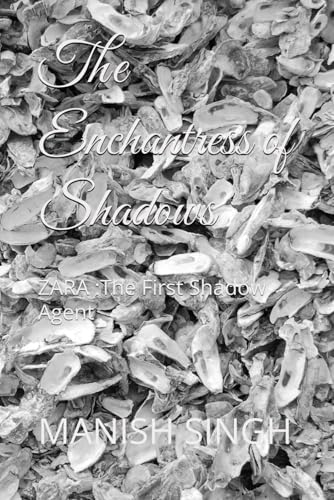 Beispielbild fr The Enchantress of Shadows: ZARA :The First Shadow Agent zum Verkauf von Ria Christie Collections