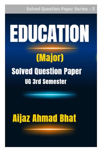 Beispielbild fr Education (Major): Solved Question Paper (UG 3rd Semester) (Solved Question Paper Series) zum Verkauf von Ria Christie Collections