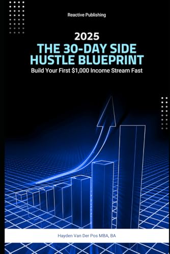 9798306388823: The 30-Day Side Hustle Blueprint: Build Your First $1,000 Income Stream Fast: A Comprehensive Guide 2025