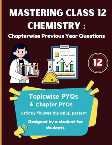 9798306557014: Mastering Class 12 Chemistry PYQs: Chapterwise & Topicwise CBSE Question Bank for 2025: Includes 10+ Years of Chapterwise PYQs | Strictly Based on Latest CBSE Guidelines