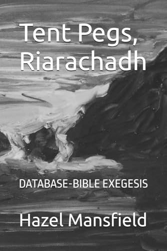 9798306653280: Tent Pegs, Riarachadh: DATABASE-BIBLE EXEGESIS