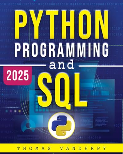9798306669717: PYTHON PROGRAMMING AND SQL: Accelerate Your Learning Journey with Real-World Projects, Advanced Techniques, and the Knowledge to Stand Out in the Tech Industry