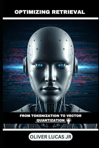 Immagine dell'editore per Optimizing Retrieval: From Tokenization To Vector Quantization venduto da Ria Christie Collections