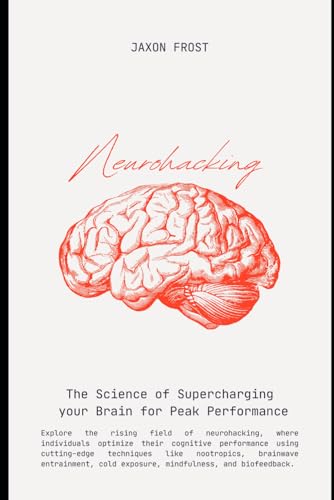 9798307083130: Neurohacking: The Science of Supercharging Your Brain for Peak Performance (Limitless)