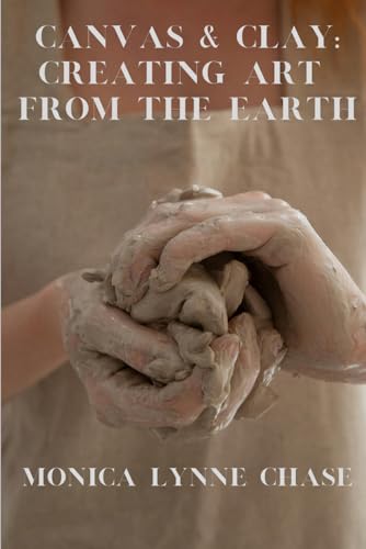 Beispielbild fr Canvas & Clay: Creating Art from the Earth By Monica Lynne Chase zum Verkauf von Ria Christie Collections