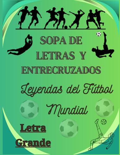 9798307261538: SOPA DE LETRAS Y ENTRECRUZADOS: LEYENDAS DEL FUTBOL MUNDIAL