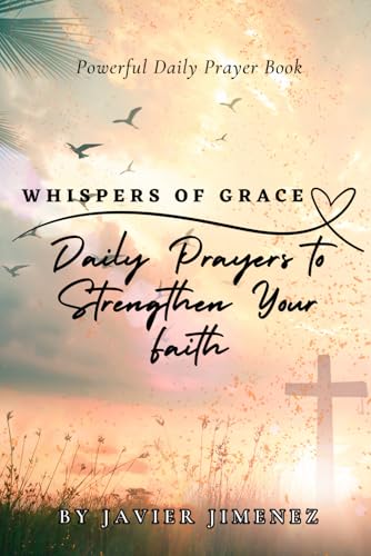 Stock image for Whispers Of Grace: Daily Prayers To Strengthen Your Faith for sale by Ria Christie Collections