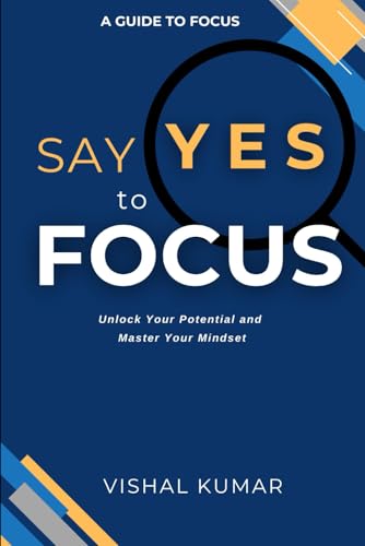 9798307361085: Say Yes to FOCUS: Unlock Your Potential and Master Your Mindset