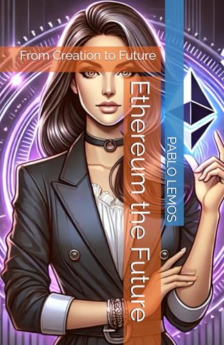 9798307659816: Ethereum the Future: From Creation to Future (Criptoativos o Futuro)