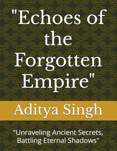 Immagine dell'editore per "Echoes of the Forgotten Empire": "Unraveling Ancient Secrets, Battling Eternal Shadows" venduto da Ria Christie Collections