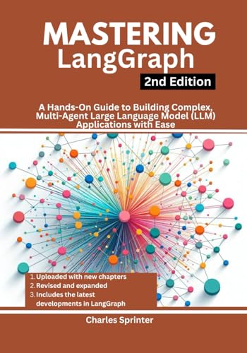 Stock image for Mastering LangGraph, 2nd Edition: A Hands-On Guide to Building Complex, Multi-Agent Large Language Model (LLM) Applications with Ease for sale by GreatBookPricesUK