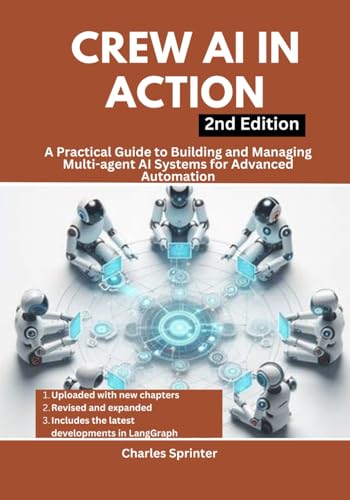 Stock image for Crew AI in Action, 2nd Edition: A Practical Guide to Building and Managing Multi-agent AI Systems for Advanced Automation for sale by GreatBookPricesUK