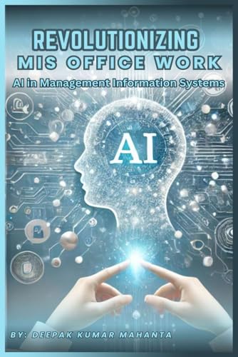 9798307976296: Revolutionizing MIS Office Work: AI in Management Information Systems