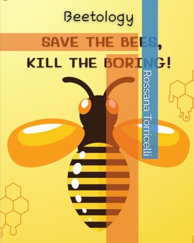 Stock image for Beetology: Save the Bees, Kill the Boring!: Master the Art of Beekeeping: From Backyard Hives to Honey Harvesting, Your Guide to for sale by GreatBookPricesUK