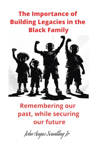 Stock image for The Importance of Building Legacies in the Black Family: Remembering our past, while securing our future for sale by Ria Christie Collections