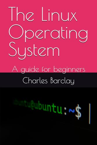 9798308220947: The Linux Operating System: A guide for beginners