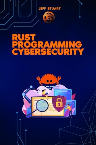 Immagine dell'editore per Rust Programming Language for Cybersecurity: Writing Secure Code to Implementing Advanced Cryptographic Solutions venduto da GreatBookPrices