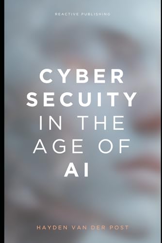 Immagine dell'editore per Cybersecurity in the Age of AI: A Comprehensive Guide 2025 venduto da Ria Christie Collections