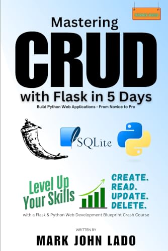 9798308279174: Mastering CRUD with Flask in 5 Days; Build Python Web Applications - From Novice to Pro: Level Up Your Skills with a Flask &Python Web Development Blueprint Crash Course