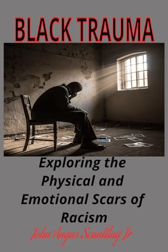 Stock image for Black Trauma: Exploring the Physical and Emotional Scars of Racism for sale by Ria Christie Collections