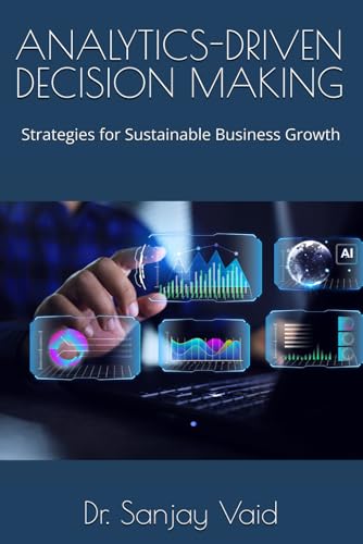 9798308436850: Analytics-Driven Decision Making: Strategies for Sustainable Business Growth